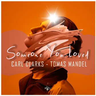 Someone You Loved by Tomas Mandel