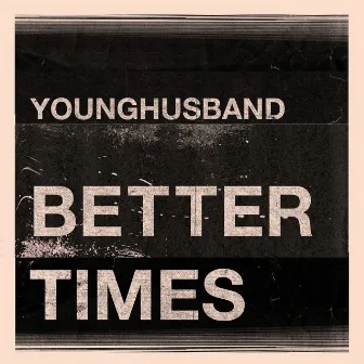 Better Times by Younghusband