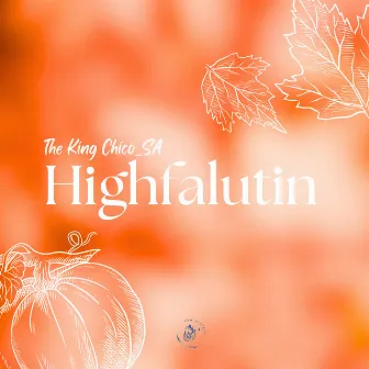 Highfalutin by The King Chico_SA