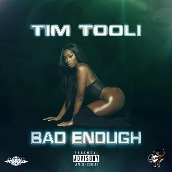 Bad Enough by Tim Tooli