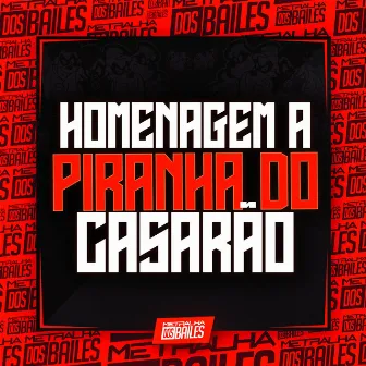 Homenagem a Piranha do Casarão by Djwoficial