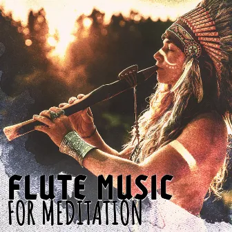 Flute Music For Meditation – Native American Tunes by Soft Drops