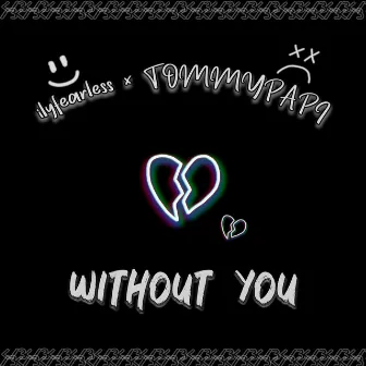 without you. by ilyfearless