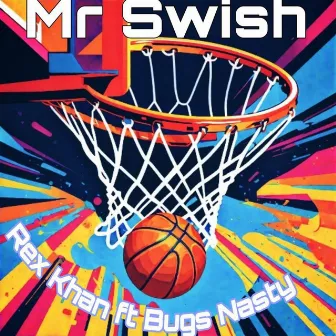 Mr. Swish by Rex Khan