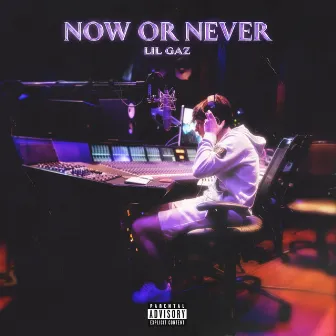 Now Or Never by LIL GAZ