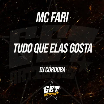 Tudo Que Elas Gosta by MC FARI