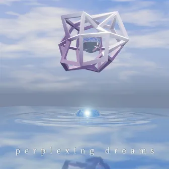 Perplexing Dreams by Loockey