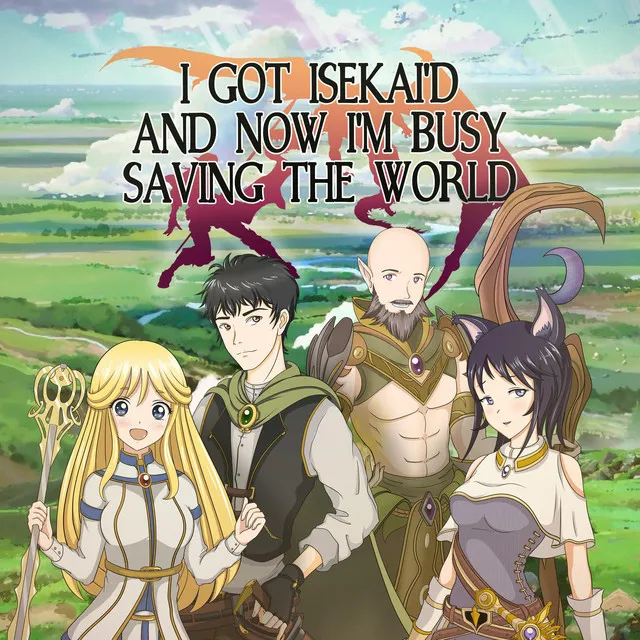 I Got Isekai'd and Now I'm Busy Saving the World [Intro]