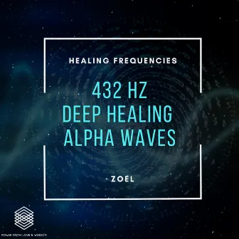 432 HZ Deep Healing Alpha Waves by Zoel