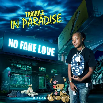 Trouble In Paradise (No Fake Love) by Dreadhead_Rico