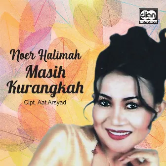 Masih Kurangkah by Noer Halimah