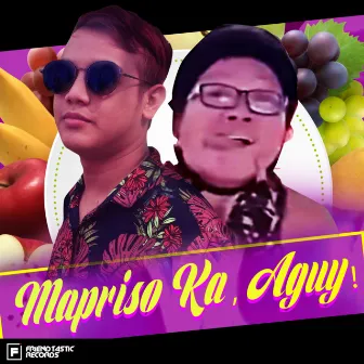 Mapriso Ka Aguy by Kahel Gabotero