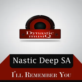 I'll Remember You (Broken Mix) by Nastic Deep SA