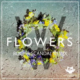 Flowers (Boge & Scandal Remix) by WDSTCK