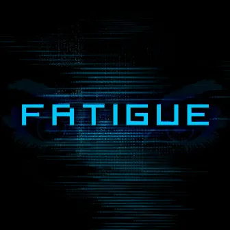 Fatigue by Fatigue