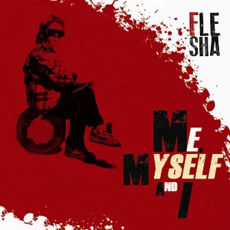 Me, Myself and I by Flesha