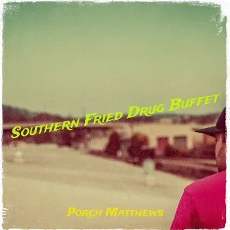 Southern Fried Drug Buffet by Porch Matthews