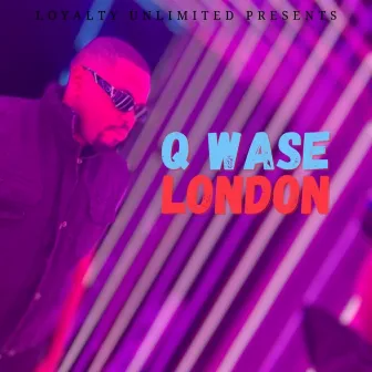 Q Wase London by X Wanda