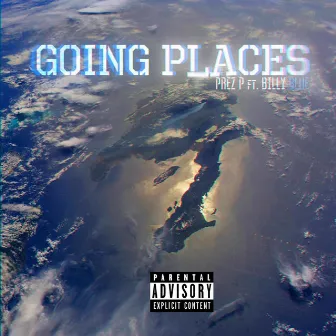 Going Places (feat. Billy Blue) by Prez P