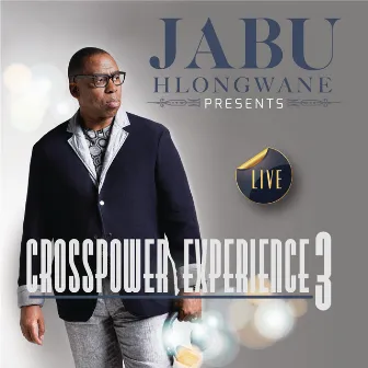 Crosspower Experience 3 (Live) by Jabu Hlongwane