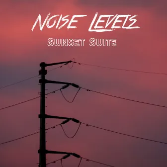 Sunset Suite by Noise Levels