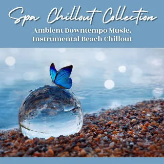 Spa Chillout Collection: Ambient Downtempo Music, Instrumental Beach Chillout by Unknown Artist