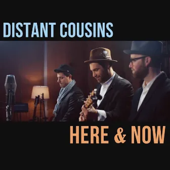 Here & Now by Distant Cousins