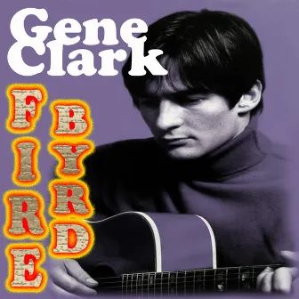 FireByrd (Studio Recording) by Gene Clark