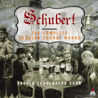 Schubert: The Complete Secular Choral Works by Erwin Ortner