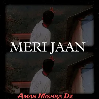 Meri Jaan by Aman Mishra Dz