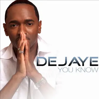 You Know by DeJaye