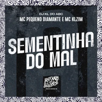 Sementinha do Mal by MC KLZIM