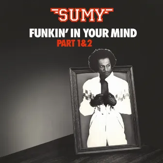 Funkin' In Your Mind by Sumy