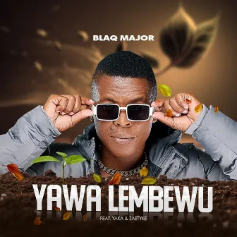 Yawa Lembewe by Blaq Major