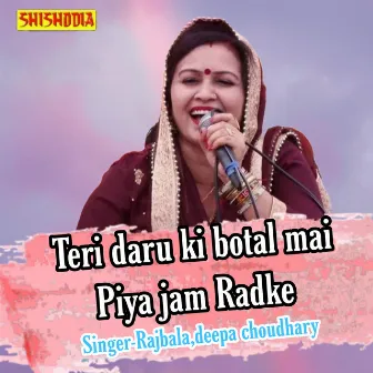 Teri Daru Ki Botal Mai Piya Jam Radke by Deepa Chaudhary