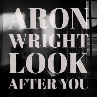 Look After You by Aron Wright