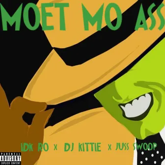 MOET MO'ASS by IDK Ro