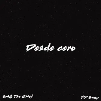 Desde Cero by SMG the Chief