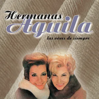 Las Voces de Siempre by Hermanas Aguila