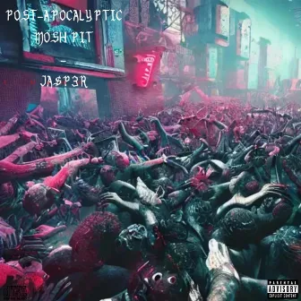 POST-APOCALYPTIC MOSH PIT by JA$p3R