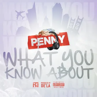 What You Know About by Penny