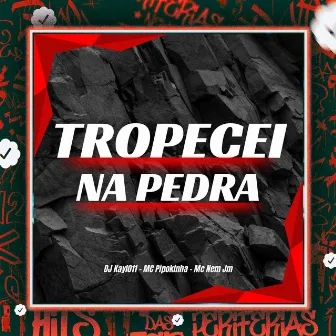 Tropecei na Pedra by MC NEM JM