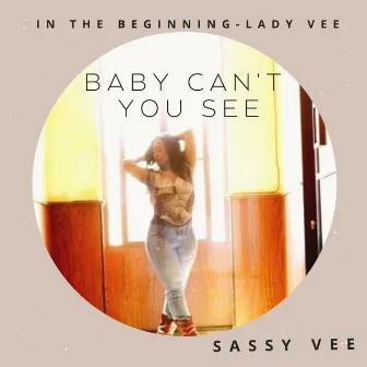 Baby Can't You See by Sassy Vee