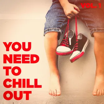 You Need to Chill Out, Vol. 1 (Relaxing Chillout Music) by Minimal Lounge