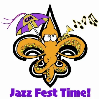 Jazzfest Time! by Circus Mind