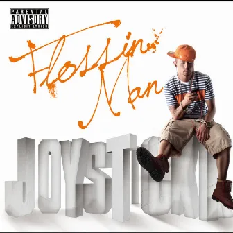 FLOSSIN MAN by JOYSTICKK