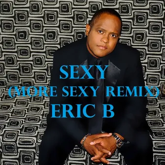 Sexy (More Sexy Remix) [feat. Jgeah] - Single by Eric B