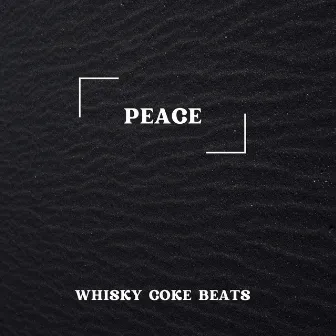 PEACE by Whisky Coke Beats