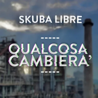 Qualcosa cambierà by Skuba Libre