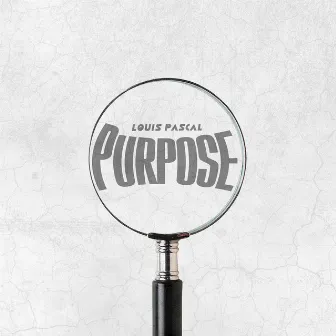 Purpose by Louis Pascal